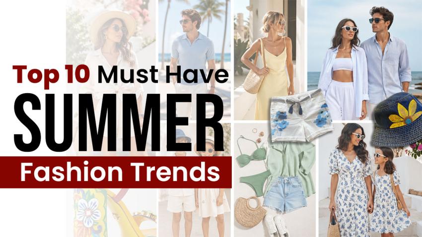 Top 10 Must-Have Summer Fashion Trends for Women in 2026